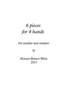6 Pieces for 4 Hands Piano