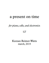 A Present on Time, for Cello, Piano and Electronics