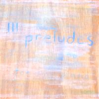 3 Preludes for Piano (2017) by Keenan Reimer-Watts