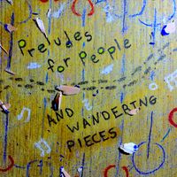 Preludes for People, and Wandering Pieces (2017) by Keenan Reimer-Watts