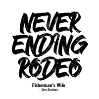 Never Ending Rodeo - Live Sessions von Fisherman's Wife