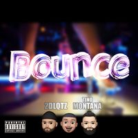 Bounce ft. Tino Montana by 2DLQTZ