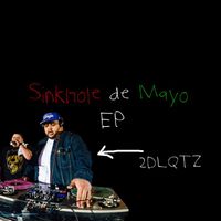 Sink Hole De Mayo EP by 2DLQTZ & Friends