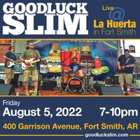 Goodluck Slim @ La Huerta Garrison Ave.