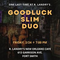 Goodluck Slim Duo @ R. Landry’s New Orleans Cafe