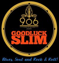 Goodluck Slim @ 906 Lounge
