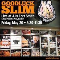 Goodluck Slim @ JJ's Grill Fort Smith