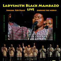 Singing for Peace Around the World (Live) by Ladysmith Black Mambazo