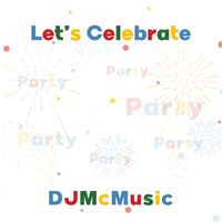 Let's Celebrate by DJMCMUSIC