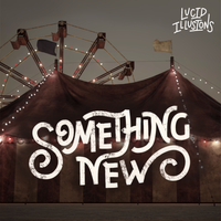 Something New by Lucid Illusions