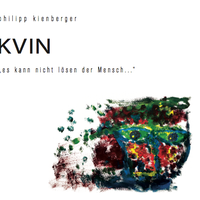 KVIN: Es kann nicht lösen der Mensch by Philipp Kienberger KVIN