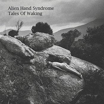 Tales of Waking - Alien Hand Syndrome, 2018
