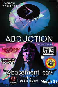 Digi Ghost "Abduction Concert Series" ft Sixteen Bullets, The Warsaw Clinic, Gas Station Boner Pills, DUBMACK + RAMA-don and DJ. Derski