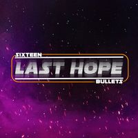 Last Hope by Sixteen Bullets
