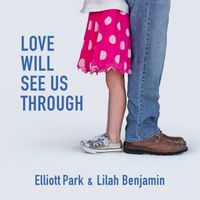 Love Will See Us Through by Elliott Park and Lilah Benjamin