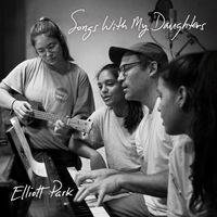 Songs With My Daughters by Elliott Park