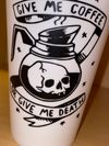 Give me Coffee or Give me Death To-go cup