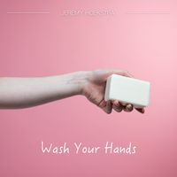 Wash Your Hands by Jeremy Hoekstra