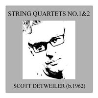 String Quartets No. 1 & 2 by Scott Detweiler