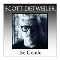 Be Gentle by Scott Detweiler