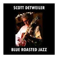 Blue Roasted Jazz by Scott Detweiler