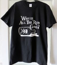 Why Is All the Rum Gone? T Shirt - new stock in soon