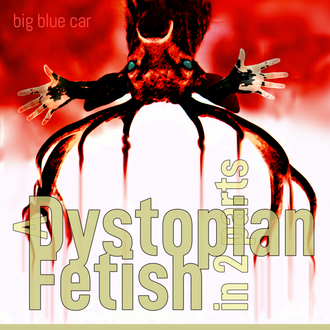 Big Blue Car single: A Dystopian Fetish In 2 Parts