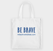 "Be Brave" Tote Bag