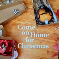 Come On Home For Christmas  by Jamin Krause
