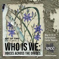 Art of Time Ensemble | Who Is We: Voices Across The Divides - Livestream