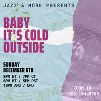 Jazz and More Presents: Baby It's Cold Outside