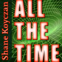 All The Time by Shane Koyczan