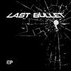 Last Bullet EP [2010]: CD