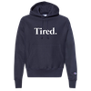 *ANNIVERSARY LIMITED EDITION ITEM: “Tired.” Navy Unisex Champion Hoodie