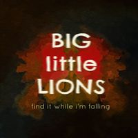 Find It While I'm Falling by Big Little Lions