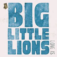 Love Is by Big little Lions