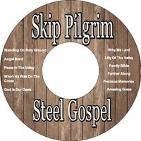 Steel Gospel  by Skip Pilgrim