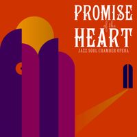 Promise of the Heart, Jazz Soul Chamber Opera
