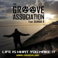 Life Is What You Make It (Rare Groove Mix) by The Groove Association feat. Georgie B