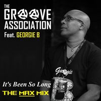 It's Been So Long (The Max Mix) by The Groove Association feat. Georgie B