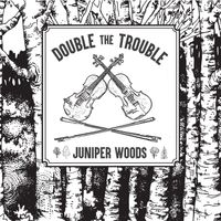Juniper Woods by Double the Trouble