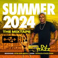 SUMMER 2024  by DJTAZZ.COM