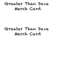 Greater Than Dave Gift Card