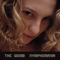 Nymphomania by The Womb