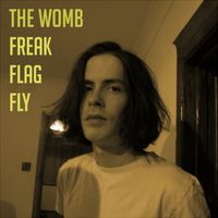 Freak Flag Fly by The Womb