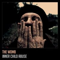 Inner Child Abuse by The Womb