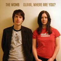 Olivia, Where Are You? by The Womb
