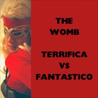 Terrifica Vs Fantastico by The Womb