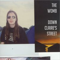 Down Claire's Street by The Womb