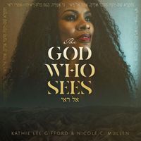 The God Who Sees by Nicole C Mullen 